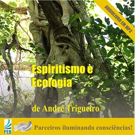 Audiolibro Espiritismo e Ecologia  - autor André Trigueiro   - Lee Equipo de actores
