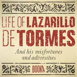 Audiolibro The Life Of Lazarillo de Tormes  - autor Anonimo   - Lee Alex Warner