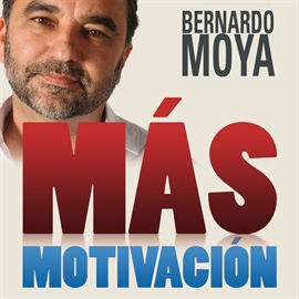 Audiolibro Más Motivación  - autor Bernardo Moya   - Lee Equipo de actores