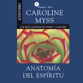 Audiolibro Anatomía del espíritu  - autor Caroline Myss   - Lee Jaer Cordero