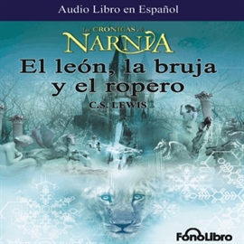 Audiolibro El León, La Bruja y El Ropero: Las Crónicas de Narnia  - autor C. S. Lewis   - Lee Karl Hoffmann - acento latino