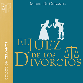 Audiolibro El juez de los divorcios  - autor Miguel de Cervantes   - Lee Marcos Chacón - acento castellano
