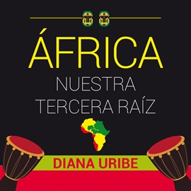 Audiolibro África, nuestra tercera raíz  - autor Diana Uribe   - Lee Diana Uribe