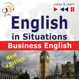 Audiolibro English in Situations – Listen & Learn: Business English – New Edition (16 Topics – Proficiency level: B2)  - autor Dorota Guzik;Joanna Bruska   - Lee Maybe Theatre Company