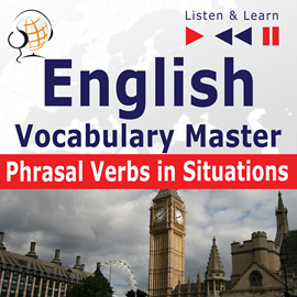Audiolibro English Vocabulary Master for Intermediate / Advanced Learners – Listen & Learn to Speak: Phrasal Verbs in Situations (B2-C1)  - autor Dorota Guzik   - Lee Maybe Theatre Company