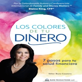 Audiolibro Los colores de tu dinero (7 pasos para tu salud financiera)  - autor Elaine King;Bruno Casanova   - Lee Maria Cristina Brito