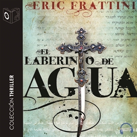 Audiolibro El laberinto de Agua  - autor Eric Frattini   - Lee Chico García - acento castellano