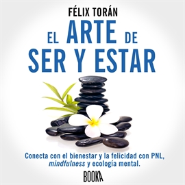 Audiolibro El arte de ser y estar  - autor Félix Torán   - Lee Jose Javier Serrano