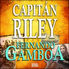 Audiolibro Capitan Riley  - autor Fernando Gamboa   - Lee Miguel Angel Jenner