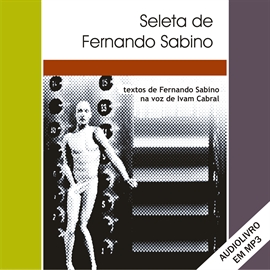 Audiolibro Seleta de Fernando Sabino  - autor Fernando Sabino   - Lee Ivam Cabral