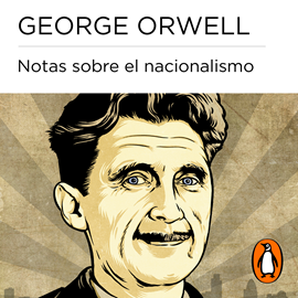 Audiolibro Notas sobre el nacionalismo  - autor George Orwell   - Lee Juan Antonio Bernal