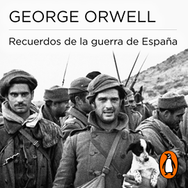 Audiolibro Recuerdos de la guerra de España  - autor George Orwell   - Lee Juan Antonio Bernal