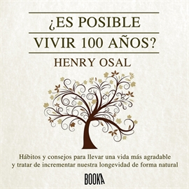 Audiolibro ¿Es posible vivir 100 años?  - autor Henry Osal   - Lee Jose Javier Serrano