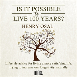 Audiolibro IS IT POSSIBLE TO LIVE 100 YEARS?  - autor Henry Osal   - Lee Alex Warner