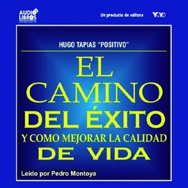 Audiolibro El Camino Del Exito Y Como Mejorar La Calidad De Vida  - autor Hugo Tapias   - Lee Pedro Montoya - acento latino