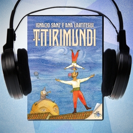 Audiolibro Titirimundi  - autor Ignacio Sanz   - Lee Angel Zuasti