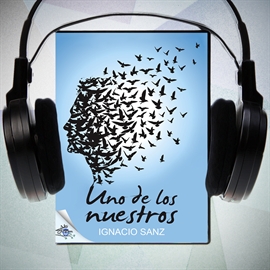 Audiolibro Uno de los nuestros  - autor Ignacio Sanz   - Lee Angel Zuasti