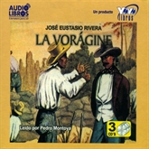 Audiolibro La Voragine  - autor Jose Eustasio Rivera   - Lee Pedro Montoya - acento latino