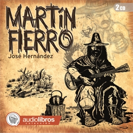 Audiolibro Martín Fierro  - autor JOSE HERNÁNDEZ   - Lee Elenco Audiolibros Colección