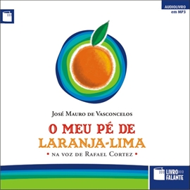 Audiolibro O Meu Pé de Laranja-lima  - autor José Mauro de Vasconcelos   - Lee Rafael Cortez
