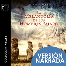 Audiolibro La melancolía de los hombres pájaro - NARRADA  - autor Juan Bolea   - Lee Emilio Villa - castellano