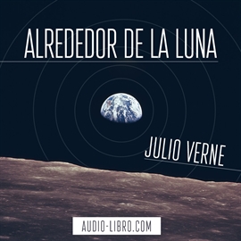 Audiolibro Alrededor de la luna  - autor Julio Verne   - Lee Antonio Abenójar Moya