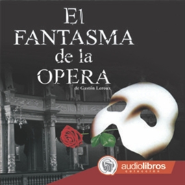 Audiolibro El Fantasma de la Ópera  - autor Leroux Gaston   - Lee Elenco Audiolibros Colección - acento neutro