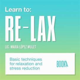 Audiolibro LEARN TO RELAX  - autor Maria Lopéz Mulet   - Lee Faye Hadley