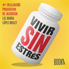 Audiolibro VIVIR SIN ESTRÉS  #1  - autor Maria Lopéz Mulet   - Lee Maria Lopéz Mulet