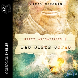 Audiolibro Apocalipsis - I - Las siete Copas  - autor Mario Escobar   - Lee Marcos Chacón - acento castellano