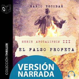 Audiolibro Apocalipsis III - El falso profeta - NARRADO  - autor Mario Escobar   - Lee Marcos Chacón - acento castellano