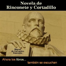 Audiolibro NOVELA DE RINCONETE Y CORTADILLO  - autor Miguel de Cervantes   - Lee Victoria Mesas - acento ibérico