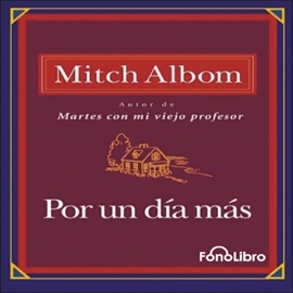 Audiolibro Por un Dia Más  - autor Mitch Albom   - Lee Jose Manuel Vieira - acento latino