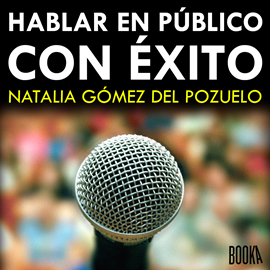 Audiolibro Hablar en público con éxito  - autor Natalia Gómez del Pozuelo   - Lee Oriol Rafel