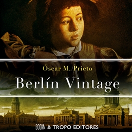 Audiolibro BERLÍN VINTAGE  - autor Óscar M. Prieto   - Lee Joan Guarch