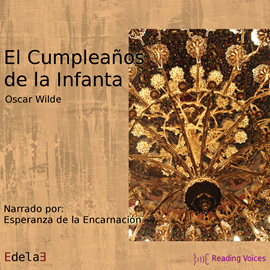 Audiolibro El cumpleaños de la Infanta  - autor Oscar Wilde   - Lee Esperanza de la Encarnación - acento ibérico