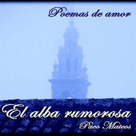 Audiolibro EL ALBA RUMOROSA  - autor Paco Mateos   - Lee Paco Mateos - acento ibérico