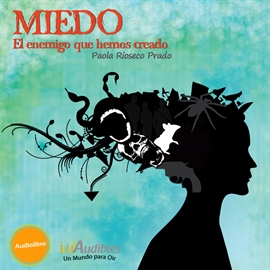 Audiolibro Miedo, el enemigo que hemos creado  - autor Paola Rioseco   - Lee Silvana Ghivarello - acento latino