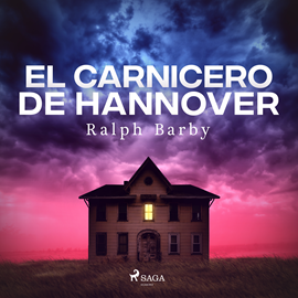 Audiolibro El carnicero de Hannover  - autor Ralph Barby   - Lee Marcos Chacón - acento castellano