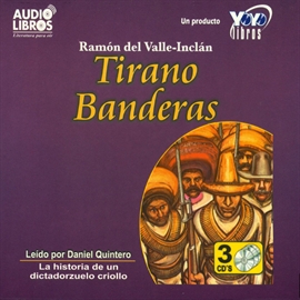 Audiolibro Tirano Banderas  - autor Ramón del Valle-Inclan   - Lee Daniel Quintero