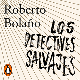 Audiolibro Los detectives salvajes  - autor Roberto Bolaño   - Lee Equipo de actores