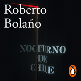 Audiolibro Nocturno de Chile  - autor Roberto Bolaño   - Lee Gerardo Prat - acento latino