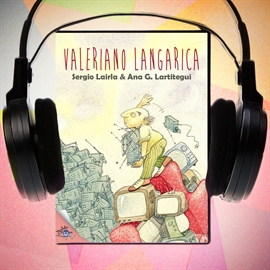 Audiolibro Valeriano Langarica  - autor Sergio Lairla   - Lee Angel Zuasti