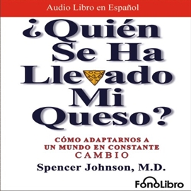Audiolibro ¿Quién se ha llevado mi queso?  - autor Spencer Johnson   - Lee Hector Indriago - acento latino