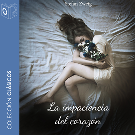 Audiolibro La impaciencia del corazón  - autor Stefan Zweig   - Lee Pablo López