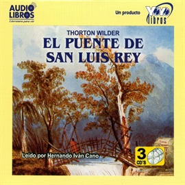 Audiolibro El Puente De San Luis Rey  - autor Thornton Wilder   - Lee HERNANDO IVÁN CANO - acento latino