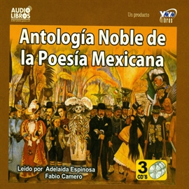 Audiolibro Antologia Noble De La Poesía Mexicana  - autor VARIOS   - Lee Adelaida Espinosa - acento latino