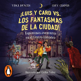 Audiolibro ¡Luis y Caro vs los fantasmas de la ciudad!  - autor Veka G. Duncan;Chuy Campos   - Lee Equipo de actores