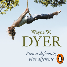 Audiolibro Piensa diferente, vive diferente  - autor Wayne W. Dyer   - Lee Miguel Ángel Álvarez