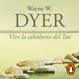 Audiolibro Vive la sabiduría del Tao  - autor Wayne W. Dyer   - Lee Miguel Ángel Álvarez